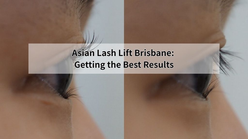 Asian lash lift Brisbane monolid results